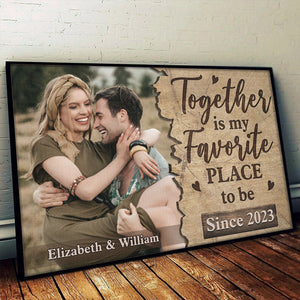 Custom Photo Together Is My Favorite Place To Be - Couple Personalized Custom Horizontal Poster - Gift For Husband Wife, Anniversary