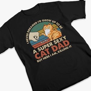 To Be A Super Sexy Cat Dad - Cat Personalized Custom Unisex T-shirt, Hoodie, Sweatshirt - Gift For Pet Owners, Pet Lovers