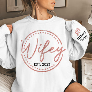 Wifey, The Only One You Need - Couple Personalized Custom Unisex Sweatshirt With Design On Sleeve - Gift For Husband Wife, Anniversary