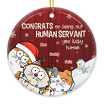 Our Human Servant - Cat Personalized Custom Ornament - Ceramic Round Shaped - Christmas Gift For Pet Owners, Pet Lovers