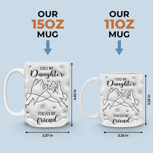 First My Mum Forever My Friend - Family Personalized Custom 3D Inflated Effect Printed Mug - Gift For Mom, Daughter
