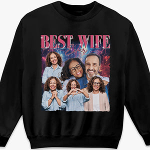 Custom Photo Best Wife Ever - Couple Personalized Custom Unisex T-shirt, Hoodie, Sweatshirt - Gift For Wife, Anniversary
