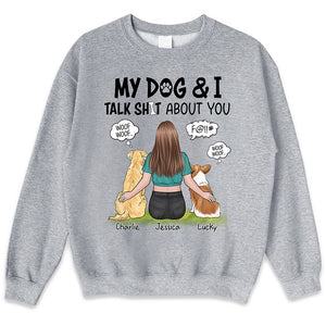 My Dog And I Talk About You - Dog Personalized Custom Unisex T-shirt, Hoodie, Sweatshirt - Gift For Pet Owners, Pet Lovers