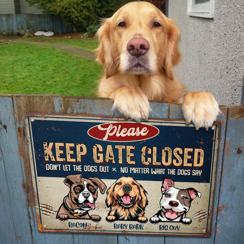 Keep Gate Closed Don't Let The Dogs Out - Funny Personalized Dog Metal Sign (WW)