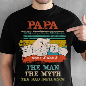 The Man The Myth The Bad Influence - Gift for Dad, Personalized T-shirt.