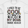Now I'm Just My Dog Snack Dealer - Unisex T-shirt