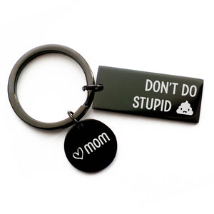 Don't Do Stupid Sh*t, Mom - Funny Family Black Stainless Steel Keychain, Keyring - Birthday Gift For Mom