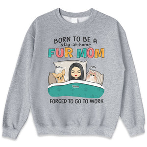 Born To Be A Stay-At-Home - Dog & Cat Personalized Custom Unisex T-shirt, Hoodie, Sweatshirt - Gift For Pet Owners, Pet Lovers