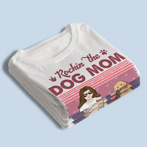 Rocking The Dog Mom Life - Dog Personalized Custom Unisex T-shirt, Hoodie, Sweatshirt - Gift For Pet Owners, Pet Lovers