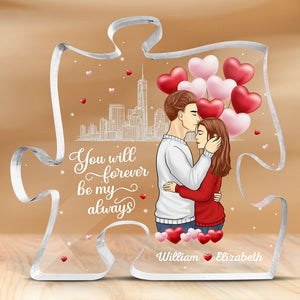 You Will Forever Be My Always - Couple Personalized Custom Puzzle Shaped Acrylic Plaque - Gift For Husband Wife, Anniversary