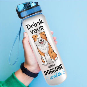 Drink Your Doggone Water - Dog Personalized Custom Water Tracker Bottle - Gift For Pet Owners, Pet Lovers