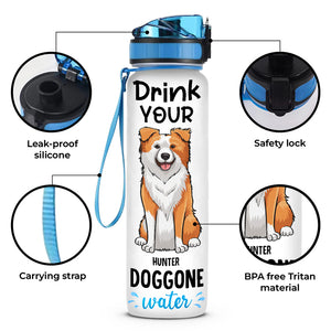 Drink Your Doggone Water - Dog Personalized Custom Water Tracker Bottle - Gift For Pet Owners, Pet Lovers