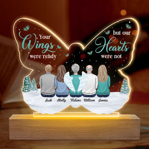 Your Wings Were Ready But My Heart Was Not - Memorial Personalized Custom Butterfly Shaped 3D LED Light - Sympathy Gift, Gift For Family Members