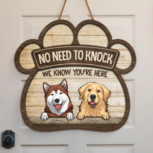 No Need To Knock, We Know You're Here - Dog Personalized Custom Paw Shaped Home Decor Wood Sign - House Warming Gift For Pet Owners, Pet Lovers