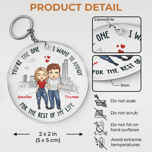 The One I Want To Annoy - Couple Personalized Custom Round Shaped Acrylic Keychain - Gift For Husband Wife, Anniversary