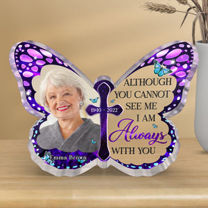 I Am Always With You - Memorial Personalized Custom Butterfly Shaped Acrylic Plaque - Upload Image, Sympathy Gift, Gift For Family Members