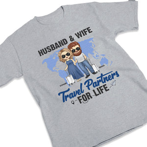 Travel Partners For Life - Gift For Couples, Husband Wife - Personalized Unisex T-shirt