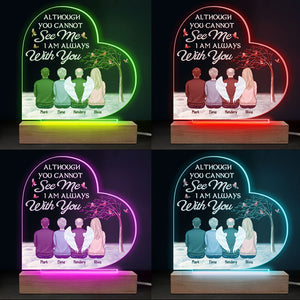 Although You Can't See Me, I'm Always With You - Memorial Personalized Custom Heart Shaped 3D LED Light - Sympathy Gift, Gift For Family Members