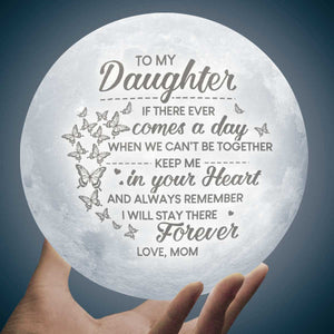 If There Ever Comes A Day When We Can't Be Together, Keep Me In Your Heart - Moon Lamp - To My Daughter, Gift For Daughter, Daughter Gift From Mom, Birthday Gift For Daughter, Christmas Gift