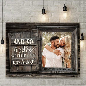 We Build A Life We Loved - Personalized Horizontal Canvas.