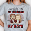 Blessed By God, Spoiled By My Husband - Anniversary Gifts, Gift For Couples, Personalized Unisex T-shirt, Hoodie