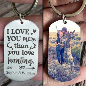I Love You More Than You Love Hunting - Upload Image - Personalized Keychain.