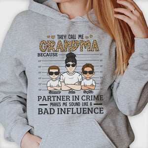 They Call Me Grandma Because Partner Crime Sounds Like Bad Influence - Gift For Grandma - Personalized Unisex T-shirt, Hoodie.