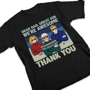 Dear Dad, Great Job We're Awesome - Family Personalized Custom Unisex T-shirt, Hoodie, Sweatshirt - Christmas Gift For Dad