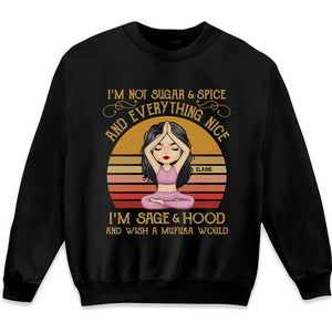 I'm Not Sugar & Spice I'm Sage & Hood - Yoga Personalized Custom Unisex T-Shirt, Hoodie, Sweatshirt - Gift For Yoga Lovers