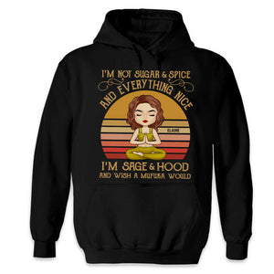 I'm Not Sugar & Spice I'm Sage & Hood - Yoga Personalized Custom Unisex T-Shirt, Hoodie, Sweatshirt - Gift For Yoga Lovers