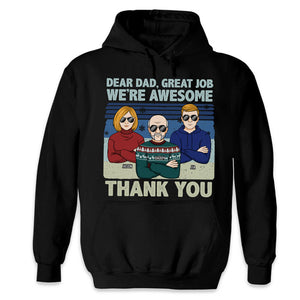 Dear Dad, Great Job We're Awesome - Family Personalized Custom Unisex T-shirt, Hoodie, Sweatshirt - Christmas Gift For Dad