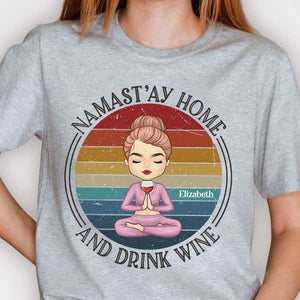 Namast'ay Home And Drink Wine - Personalized Unisex T-shirt, Hoodie.