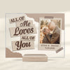 All Of Me Loves All Of You - Upload Image, Gift For Couples, Husband Wife, Personalized Acrylic Plaque