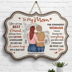 I Wouldn't Be Who I Am Without You - Gift For Mom, Personalized Shaped Wood Sign.