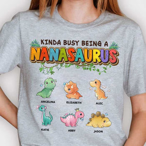 Kinda Busy Being A Nanasaurus - Gift For Mom, Grandma - Personalized Unisex T-shirt, Hoodie