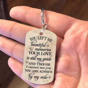 You Left Me Beautiful Memories & Your Love Is Still My Guide - Upload Image, Personalized Keychain.