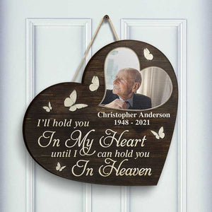 I'll Hold You In My Heart Until I Can Hold You In Heaven - Upload Image, Husband Wife, Personalized Shaped Wood Sign.