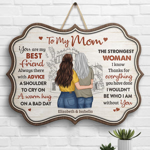 I Wouldn't Be Who I Am Without You - Gift For Mom, Personalized Shaped Wood Sign.