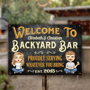 Welcome To Our Backyard Bar - Proudly Serving Whatever You Bring - Gift For Couples, Husband Wife, Personalized Metal Sign