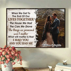 I Had You And You Had Me - Upload Image, Gift For Couples - Personalized Horizontal Poster.