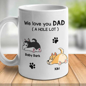 We Love You Dad A W-hole Lot - Gift For Dad, Personalized Mug.