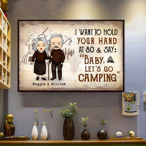 I Wanna Hold Your Hand And Go Camping With You At 80 - Gift For Camping Couples, Personalized Horizontal Poster.