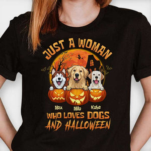 Halloween For Dogs - Just A Woman Who Loves Dogs And Halloween - Personalized Unisex T-Shirt.