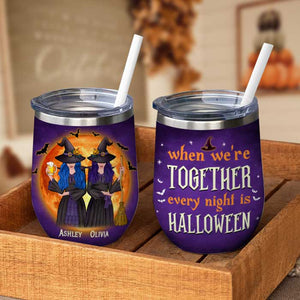 When We're Together Every Night Is Halloween - Personalized Wine Tumbler.