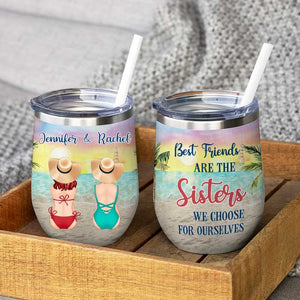 Best Friends Are The Sister We Choose For Ourselves - Personalized Wine Tumbler.