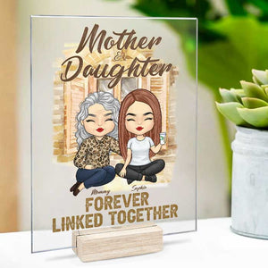 Mother And Daughter Forever Linked Together - Gift For Mom - Personalized Acrylic Plaque.