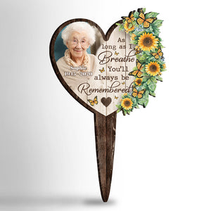 You'll Always Be Remembered - Personalized Custom Acrylic Garden Stake.