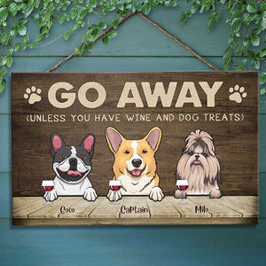 Go Away Unless You Have Wine And Dog Treats - Personalized Rectangle Sign.