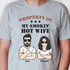 Property Of My Smoking Hot Wife - Gift For Couples, Personalized Unisex T-shirt, Hoodie, Sweatshirt