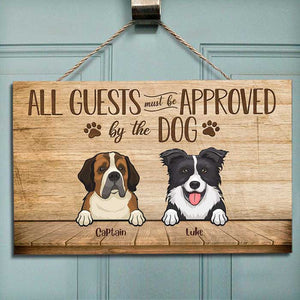 All Guests Must Be Approved By The Dog - Personalized Rectangle Sign.